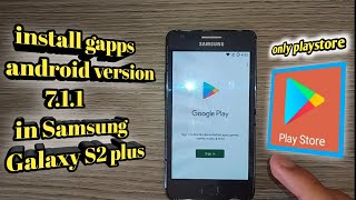 how to install gapps android version 711 in samsung galaxy s2 plus new method 2021 [upl. by Llener]