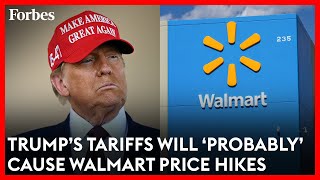 Why Donald Trump’s Tariffs Could Potentially Cause Walmart Price Increases  Forbes Topline [upl. by Lanette]