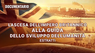 Lascesa dellImpero britannico alla guida dello sviluppo dellumanità [upl. by Enicar]