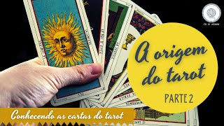 Conhecendo as cartas do tarot  A origem do tarot  Parte 2 [upl. by Nnave]