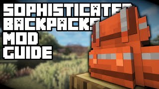 Sophisticated Backpacks Full Mod Guide  Minecraft Mod Guide [upl. by Euh556]