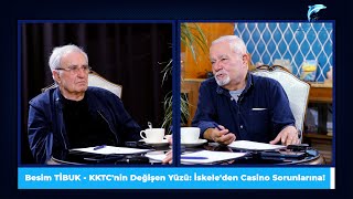 Besim TİBUK  KKTCnin Değişen Yüzü İskeleden Casino Sorunlarına [upl. by Attiuqihc664]