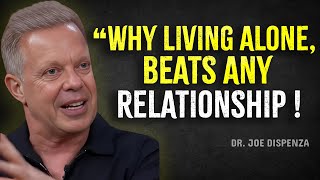 Why Living Alone Beats Any Relationship  Joe Dispenza Motivation [upl. by Uba]