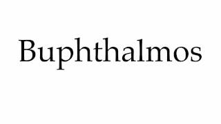 How to Pronounce Buphthalmos [upl. by Freytag]