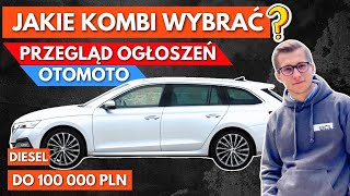 Jakie KOMBI Wybrać do 100 000 PLN Przegląd Ogłoszeń OTOMOTO [upl. by Lyrret]