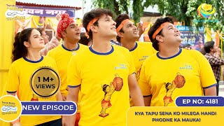 NEW Ep 4181  Kya Tapu Sena ko Milega Handi Phodne Ka Mauka I Taarak Mehta Ka Ooltah Chashmah [upl. by Briana105]