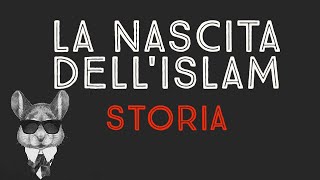 LA NASCITA DELLISLAM  STORIA [upl. by Litman670]