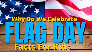 What is Flag Day  Flag Day Facts For Kids [upl. by Airotnahs]