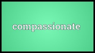 Compassionate Meaning [upl. by Ruthie]