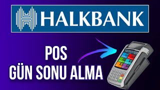 HalkBank Pos Cihazı Gün Sonu Nasıl Alınır  Pos Cihazı Kullanımı halkbank [upl. by Henn174]