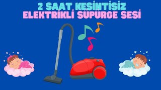 2 Saat Kesintisiz Elektrikli Süpürge Sesi l UYKU GARANTİLİ SÜPÜRGE SESİ [upl. by Ahsienel]