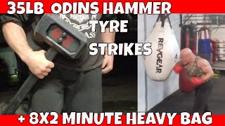 8X2 MINUTES HEAVY BAG  35lb ODINS HAMMER TYRE STRIKING MUSCULAR ENDURANCE TRAINING VLOG [upl. by Akirej325]