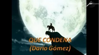 QUE CONDENA DARÍO GÓMEZ LETRA 12 [upl. by Worl626]