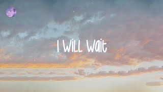 Mumford amp Sons  I Will Wait Lyrics [upl. by Wolpert]