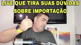 LIVE TIRA DUVIDAS SOBRE IMPORTAÇÃO [upl. by Tobey]