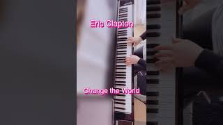 Eric Clapton  Change the World piano【with drum】 shorts ericclapton changetheworld [upl. by Nodnarb115]