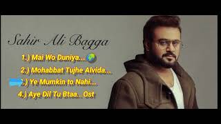 Sahir Ali Bagga Top 4 best songssadsong popsongs pakistaniost [upl. by Llert]