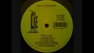 Two X Strong  I Get Lifted [upl. by Oitaroh]