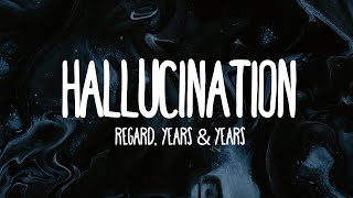 Regard x Years amp Years  Hallucination Lyrics [upl. by Fennessy]