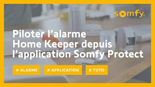 Comment piloter mon alarme Home Keeper avec l’application Somfy Protect   Somfy [upl. by Jephum]