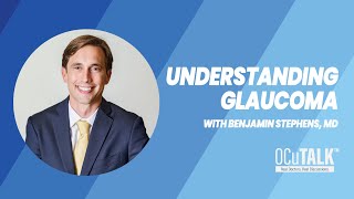 Understanding the Signs and Symptoms of Glaucoma with Benjamin Stephens MD [upl. by Alana69]