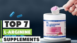 Top 7 Best LArginine Supplements Ultimate Guide for Cardiovascular Health [upl. by Trebreh495]