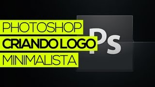 Tutorial Photoshop Criando LOGO minimalista [upl. by Kordula]