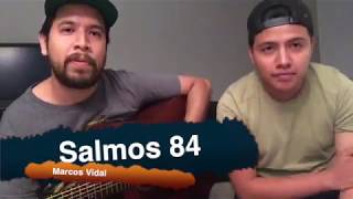 Salmos 84  Marcos Vidal Cover [upl. by Lellih]