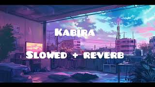 Kabira  slowed  reverb  Arijit Singh  Ranbir Kapoor Deepika Padukone Yeh Jawaani hai deewani [upl. by Rehpotsirc]