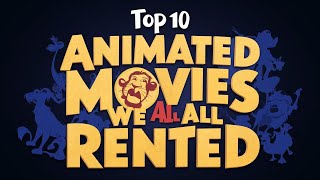 Top 10 Animated Movies We All Rented from Blockbuster [upl. by Alessandra]