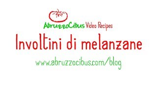 Involtini di Melanzane  Italian Recipes  Abruzzo Cibus [upl. by Missie]