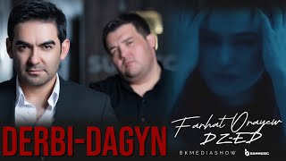 FARHAT ORAYEV ft DZED  DERBIDAGYN Official Video 2024 DZEDBKMEDIASHOW [upl. by Sawyor210]