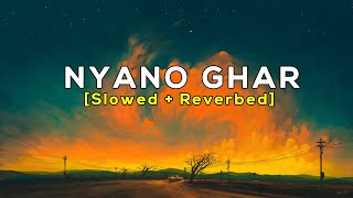 Nyano Ghar  Arthur Gunn  Slowed  Reverbed   SLOREV [upl. by Hunfredo399]