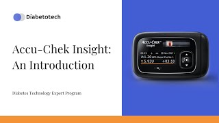 Diabetotech  AccuChek Insight Introduction  Diabetes Technology Expert Program [upl. by Grussing996]