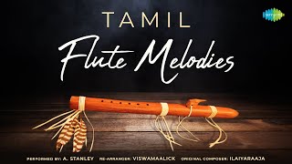 Tamil Flute Melodies by A Stanley  Ilamai Ennum Poonkaatru  En Iniya Pon Nilave  Ramanin Mohanam [upl. by Kinemod]