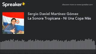 La Sonora Tropicana  Ni Una Copa Más hecho con Spreaker [upl. by Fogel]