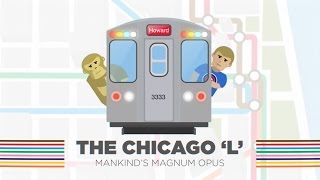 The Chicago L – Mankinds Magnum Opus [upl. by Halludba]