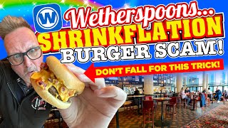 WetherSPOONS SHRINKFLATION BURGER SCAM Dont fall for this UNDERHANDED CON TRICK [upl. by Francis]