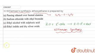 In Williamson\s syntheis ethoxyethane is prepared by [upl. by Joeann464]