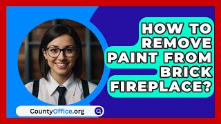 How To Remove Paint From Brick Fireplace  CountyOfficeorg [upl. by Nahsaj]