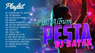 FULL ALBUM PESTA DJ BATAK  DJ REMIX BATAK  HUSIPPON TU ALOGO [upl. by Chastain482]