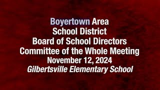 Boyertown Area School Board Committee of the Whole Meeting 111224 [upl. by Inglis]