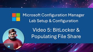 MCM SCCM Lab Setup  Video 5 BitLocker amp Populating File Share [upl. by Anaillil463]