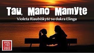 Violeta Riaubiškytė su dukra Elinga  Tau Mano Mamyte Official Lyric Video Lietuviškos Dainos [upl. by Zuleika874]