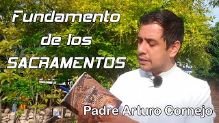 Fundamento de los sacramentos  Padre Arturo Cornejo [upl. by Thayer]