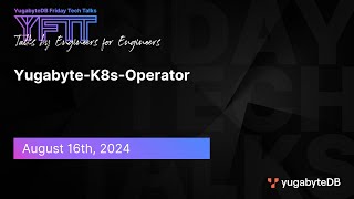 Yugabyte K8s Kubernetes Operator  YFTT  EP 122 [upl. by Darnok586]