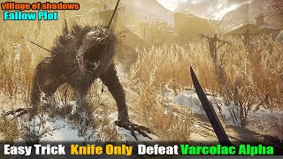 28 Resident Evil 8 Trick Knife Only how Defeat Varcolac Alpha Fallow Plot on Village of Shadows [upl. by Nhguavaj]