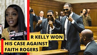 R Kelly won his case against Faith Rogers even though he was declared guilty [upl. by Elvah]