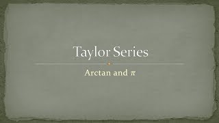 Taylor Series  4  Arctan and Pi [upl. by Ainegue625]