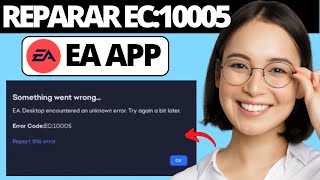 Cómo Reparar el Código de Error de La Aplicación EA EC10005 Aplicación de EA Algo salió mal Error [upl. by Eannaj612]
